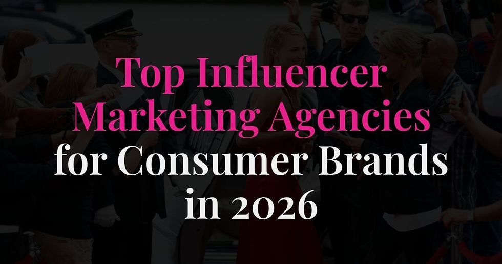 Best Influencer Marketing Agencies for Consumer Brands in 2026