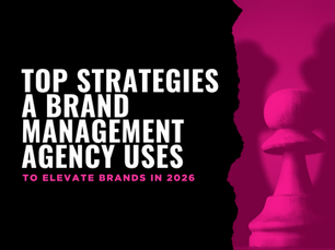 Top Strategies a Brand Management Agency Uses to Elevate Brands in 2026