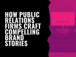 How public relations firms craft compelling brand stories