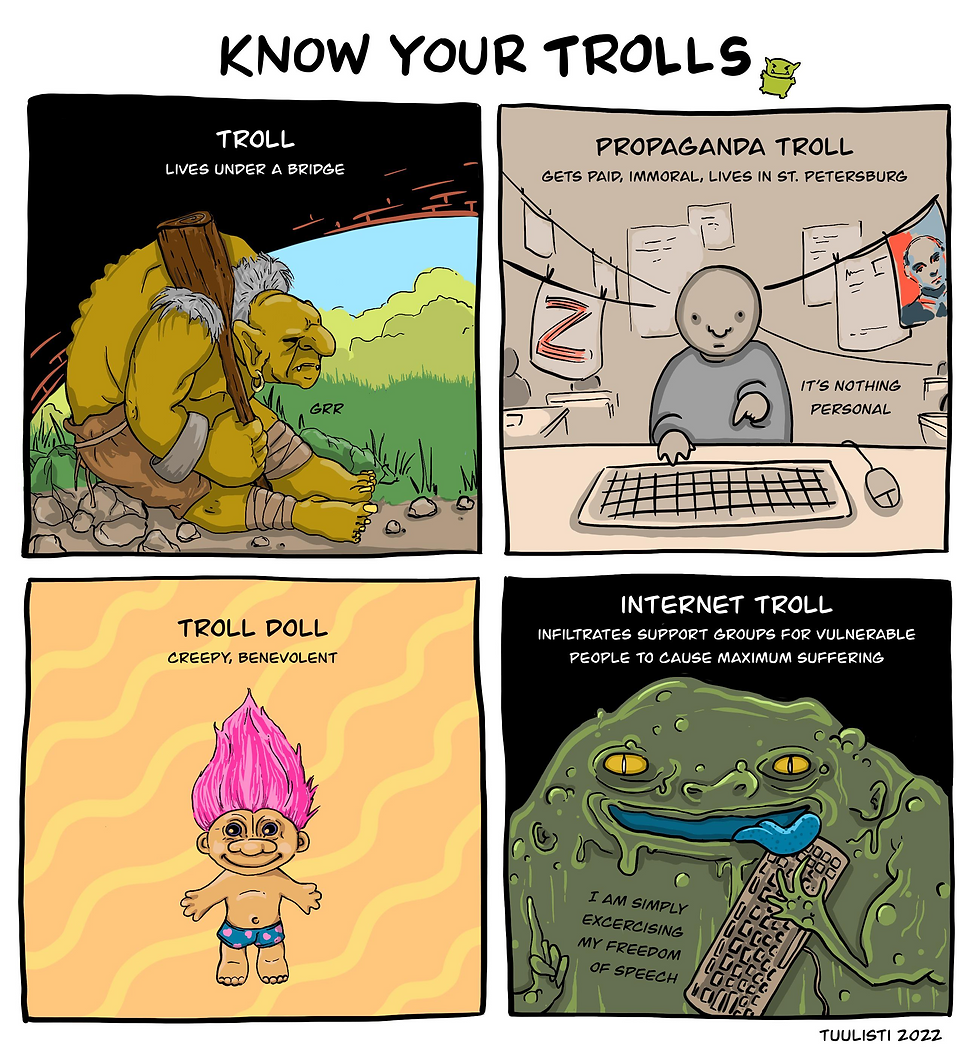 Meme "Know Your Trolls" by Tuulisti, 2022 showing "a troll that lives under a bridge" on the top left, a "propaganda troll" behind a computer on the top right, a troll doll that is "creepy, benevolent" on bottom left, and an internet troll that "infiltrates support groups for vulnerable people to cause maximum suffering" on the bottom right.