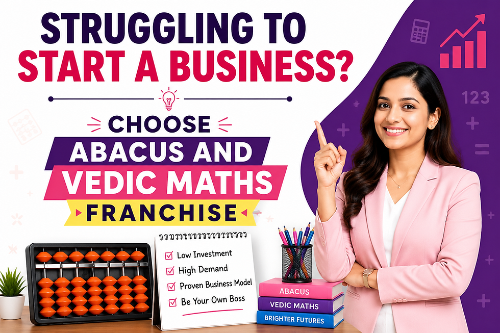 Struggling to Start a Business? Choose Abacus and Vedic Maths Franchise