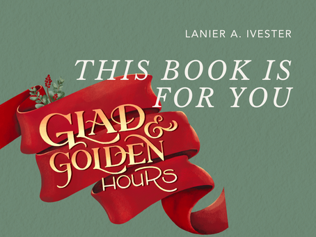 Glad & Golden Hours: This Book Is for You