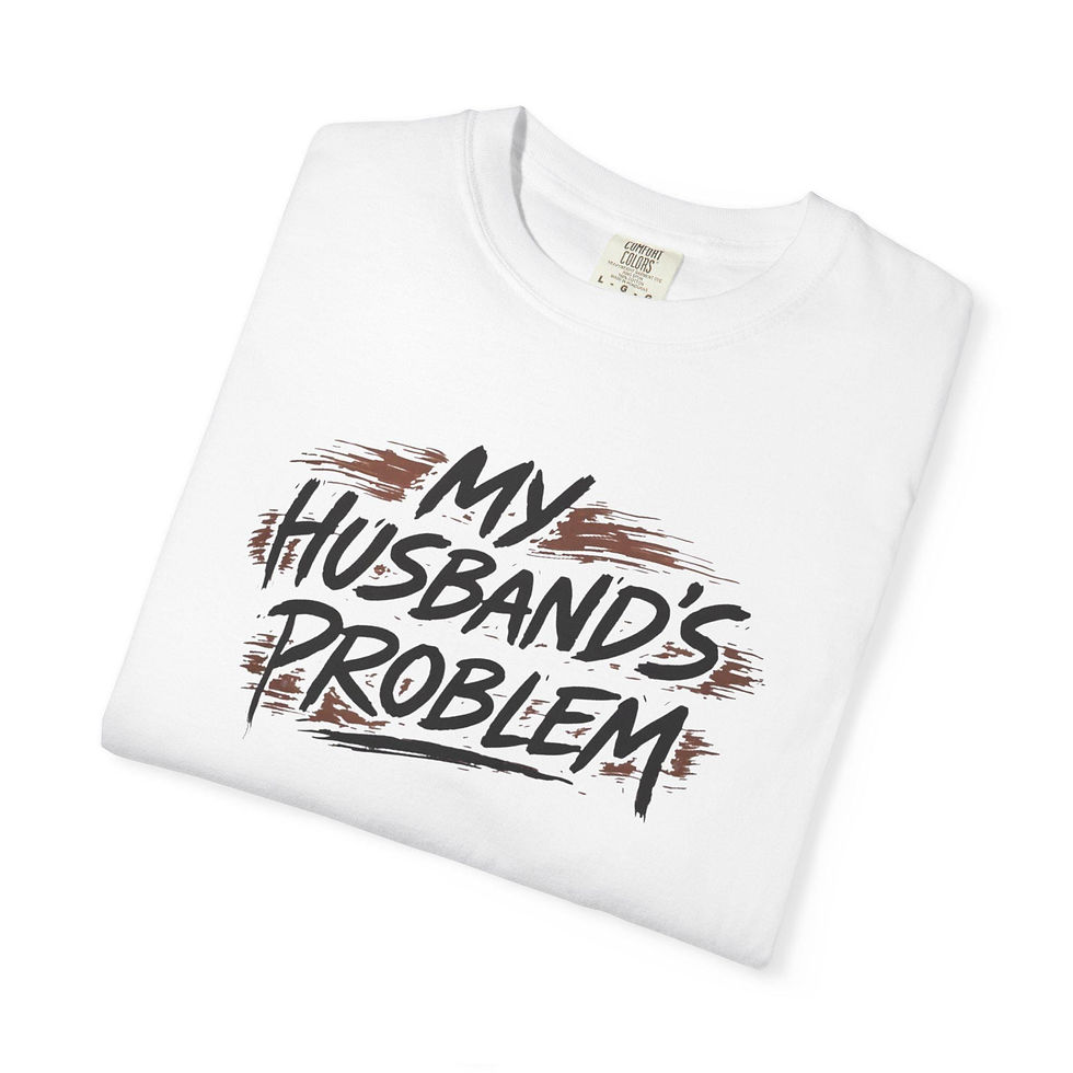 Thumbnail: Husbands Problem Comfort Colors T-Shirt | Funny Marriage Slogan Tee, Graphic Sh