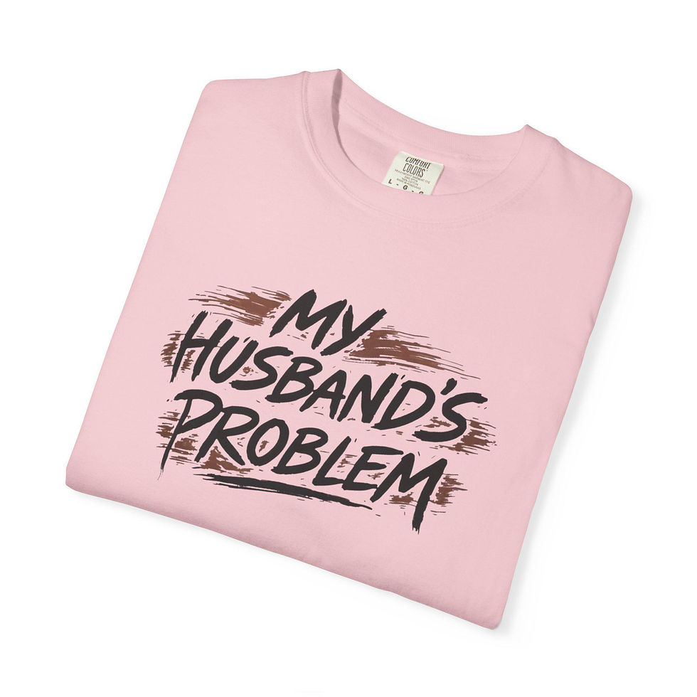 Thumbnail: Husbands Problem Comfort Colors T-Shirt | Funny Marriage Slogan Tee, Graphic Sh