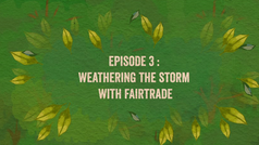 A Fair Future - 'Weathering the storm with FairTrade'. 