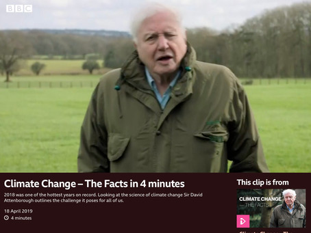 Climate Change - The Facts in 4 minutes. Presented by David Attenborough. BBC 1. 18th April 2019
