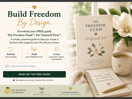 Promotional popup graphic for The Freedom Fund™: Put Yourself First™ by Empowerprise™. The image features a warm Magnolia Journal-inspired design with cream, avocado green, and gold tones. On the left, text invites visitors to download a free guide to help create a business that supports their life and future, highlighting themes of rethinking business, building a Freedom Fund™, and creating more time, choice, and freedom. An email signup field and “Send Me The Free Guide” button appear below. On the right, a styled book cover titled The Freedom Fund™: Put Yourself First™ sits beside a coffee mug, magnolia flowers, and an open journal on a cozy cream blanket. The footer includes logos for The Business Cookbook™, ABS™ – A Business Stewardship Framework™, and Empowerprise™.