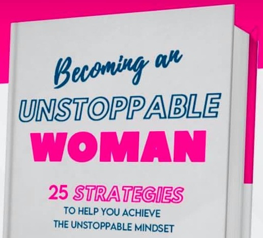 Becoming An Unstoppable Woman