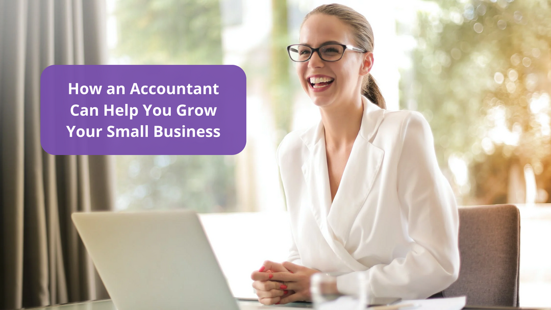 How an Accountant Can Help You Grow Your Small Business