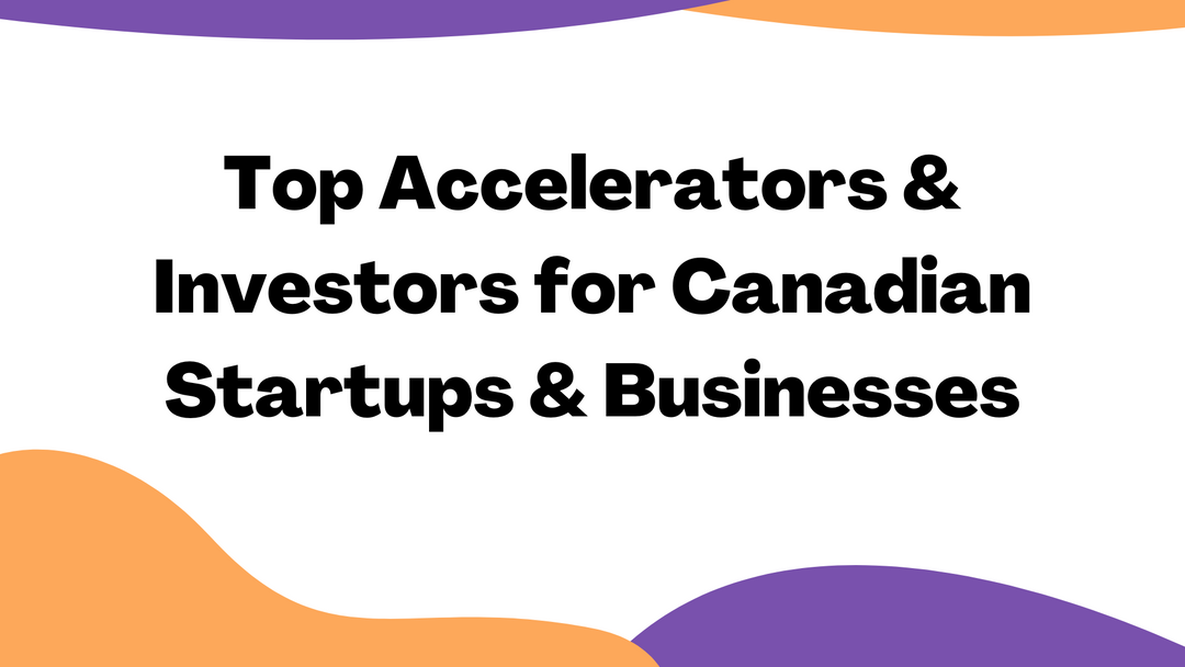 Top Investors And Accelerators For Canadian Startup Owners