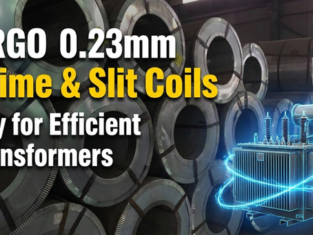 CRGO 0.23mm Prime & Slit Coils: Key for Efficient Transformers