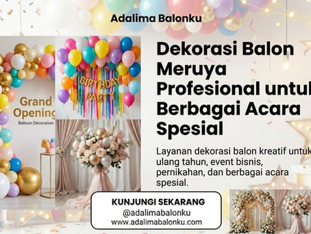 Dekorasi Balon Meruya Profesional untuk Berbagai Acara Spesial | Adalima Balonku