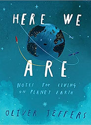 Here We Are- Notes for Living on Planet 