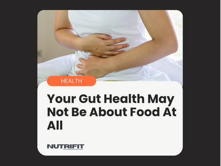 Your Gut Health May Not Be About Food At All