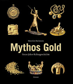 Modernes Antiquariat: "Mythos Gold" - 6000 Jahre Kulturgeschichte von Hans-Gert Bachmann