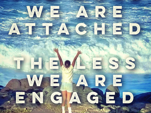 ENGAGEMENT VS ATTACHMENT
