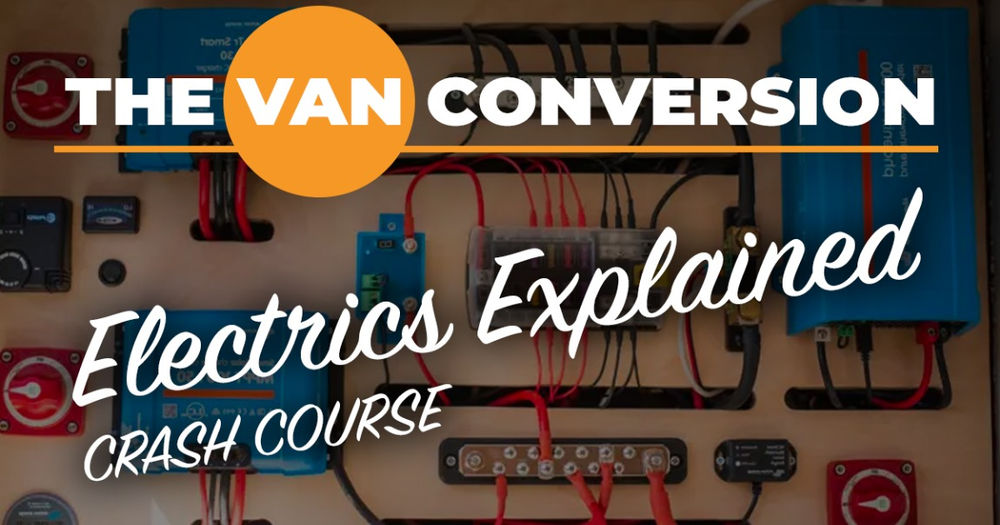 Van Conversion Electrics Explained (Volts, Amps, Watts, Fuses, Wire sizes, AC/DC, Solar)