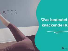 Was bedeutet eine knackende Hüfte? Meine Tipps für Dein Pilatestraining bei einem Knacken bzw. Schnappen im Hüftgelenk.
