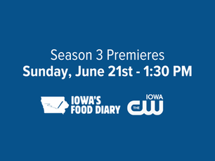 Season 3 of "Iowa's Food Diary" premieres Sunday, June 21!