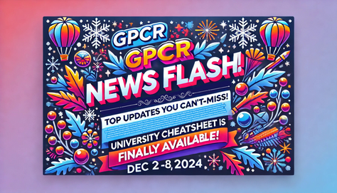 GPCR News Flash! Top Updates You Can't-Miss! + University CheatSheet is finally available! ❄ Dec 2 - 8, 2024