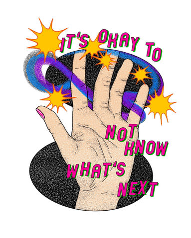 'It's Ok to Not Know What's Next' Illustration