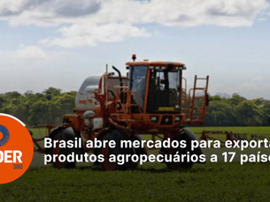 Brasil abre mercados para exportar produtos agropecuários a 17 países