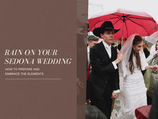 Rain on Your Sedona Wedding Day: How to Prepare and Embrace the Elements