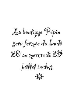La boutique Pépin dans les Alpes Maritimes sera fermée du lundi 20 au mercredi 29 juillet
