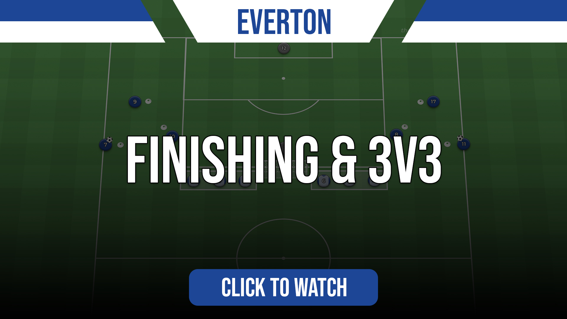 Everton Finishing & 3v3