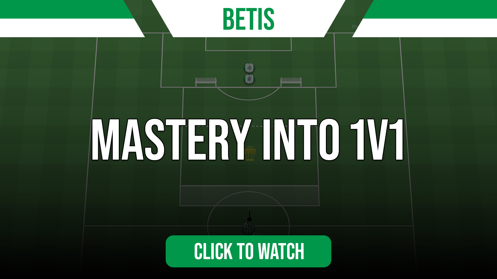 Betis Mastery into 1v1
