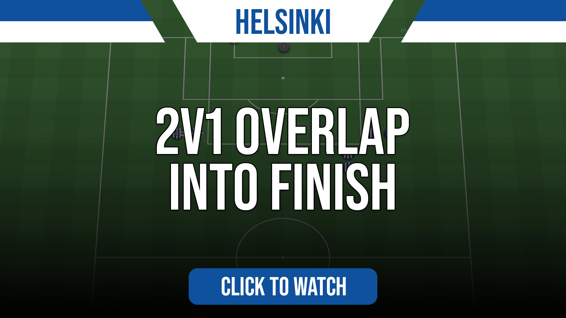 Helsinki 2v1 Overlap to Finish