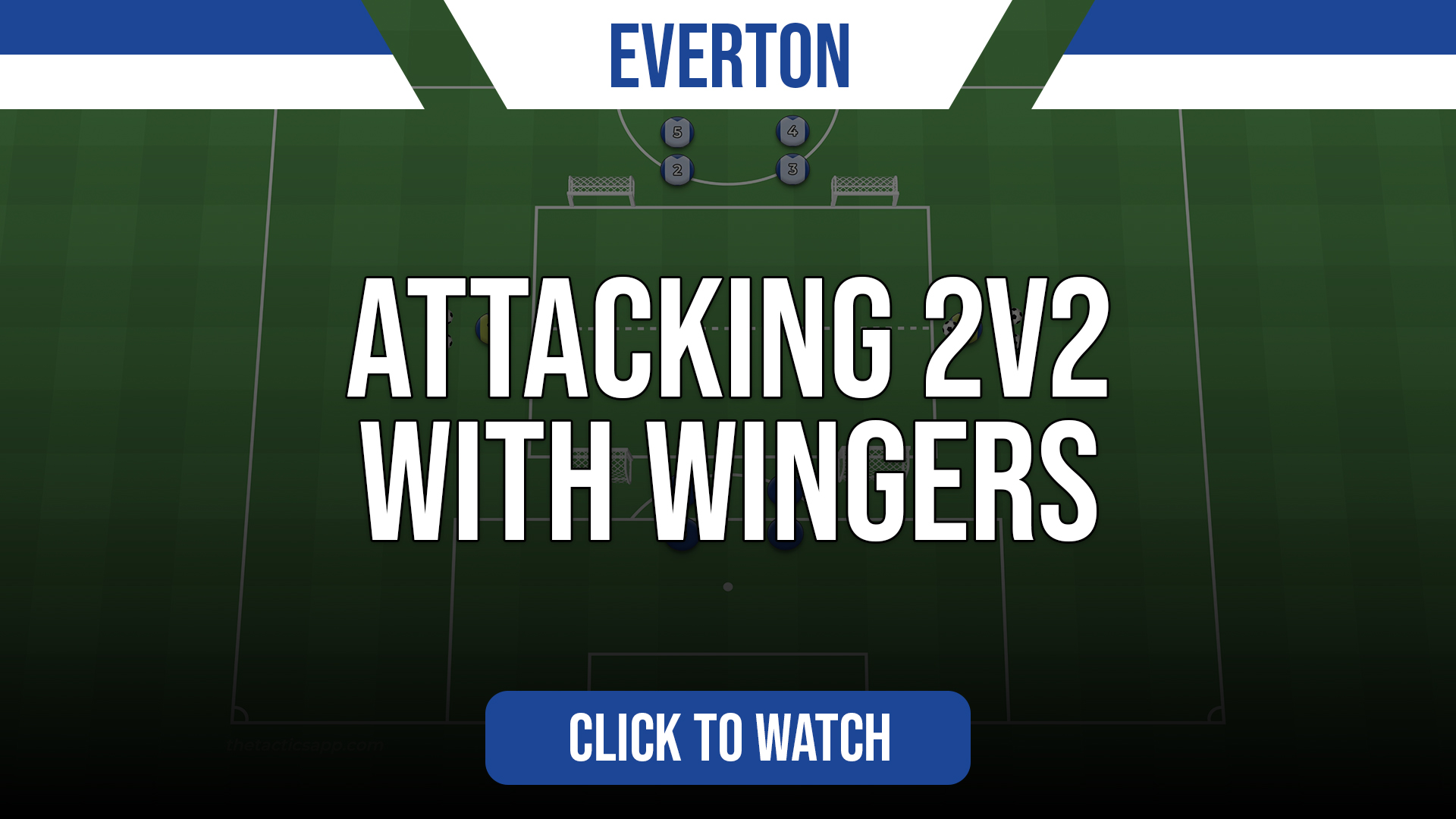 Everton Attacking 2v2 with Wingers