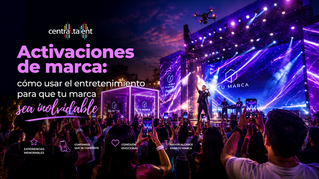 Activaciones de marca: cómo usar el entretenimiento para que tu marca sea inolvidable