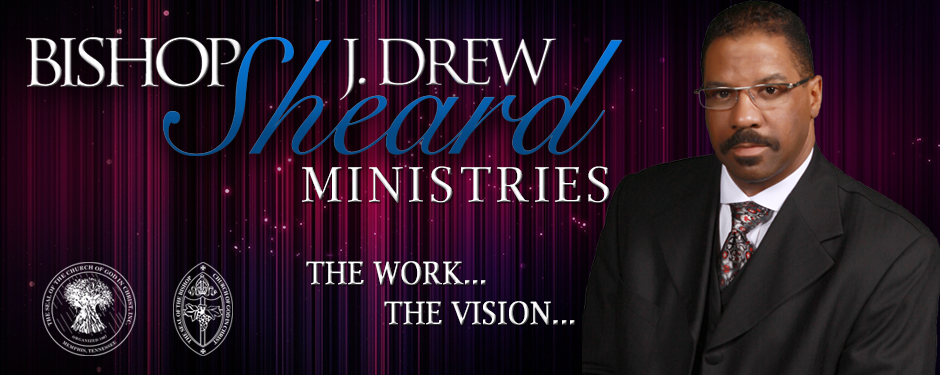 Bishop J. Drew Sheard | The Work... The Vision...