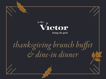 THANKSGIVING WEEKEND AT THE VICTOR