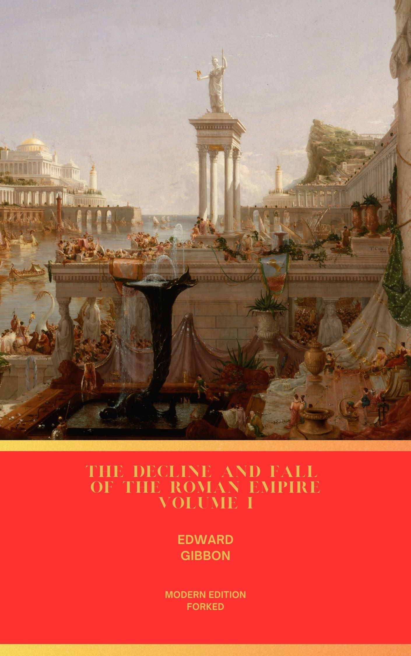 The History of the Decline and Fall of the Roman Empire Volume I
