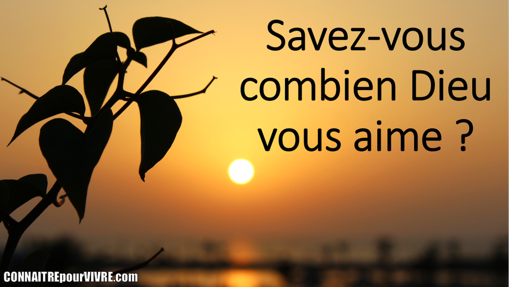 Dieu De L Amour En 4 Lettres Savez-vous combien Dieu vous aime
