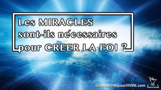 Les miracles sont-ils nécessaires pour susciter la foi ?