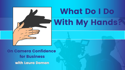 What to Do With Your Hands on Camera for a Natural, Confident Delivery