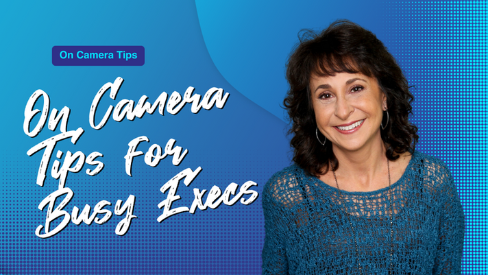 On Camera Tips for Busy Execs