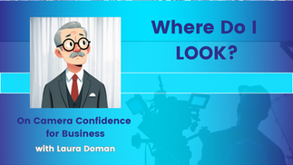 Cartoon man with glasses in a suit on a blue and sparkly background. Text: "Where Do I LOOK? On Camera Confidence for Business with Laura Doman."