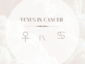 Venus in Cancer: July 18 - August 12