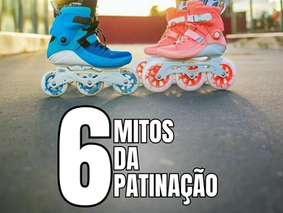 6 MITOS DA PATINAÇÃO