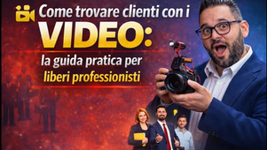 Come trovare clienti con i video: guida pratica per liberi professionisti e imprenditori