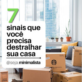 7 sinais que você precisa destralhar sua casa.