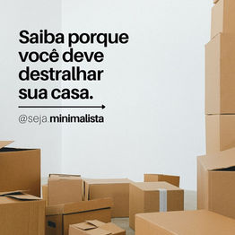 Saiba porque você deve destralhar sua casa.