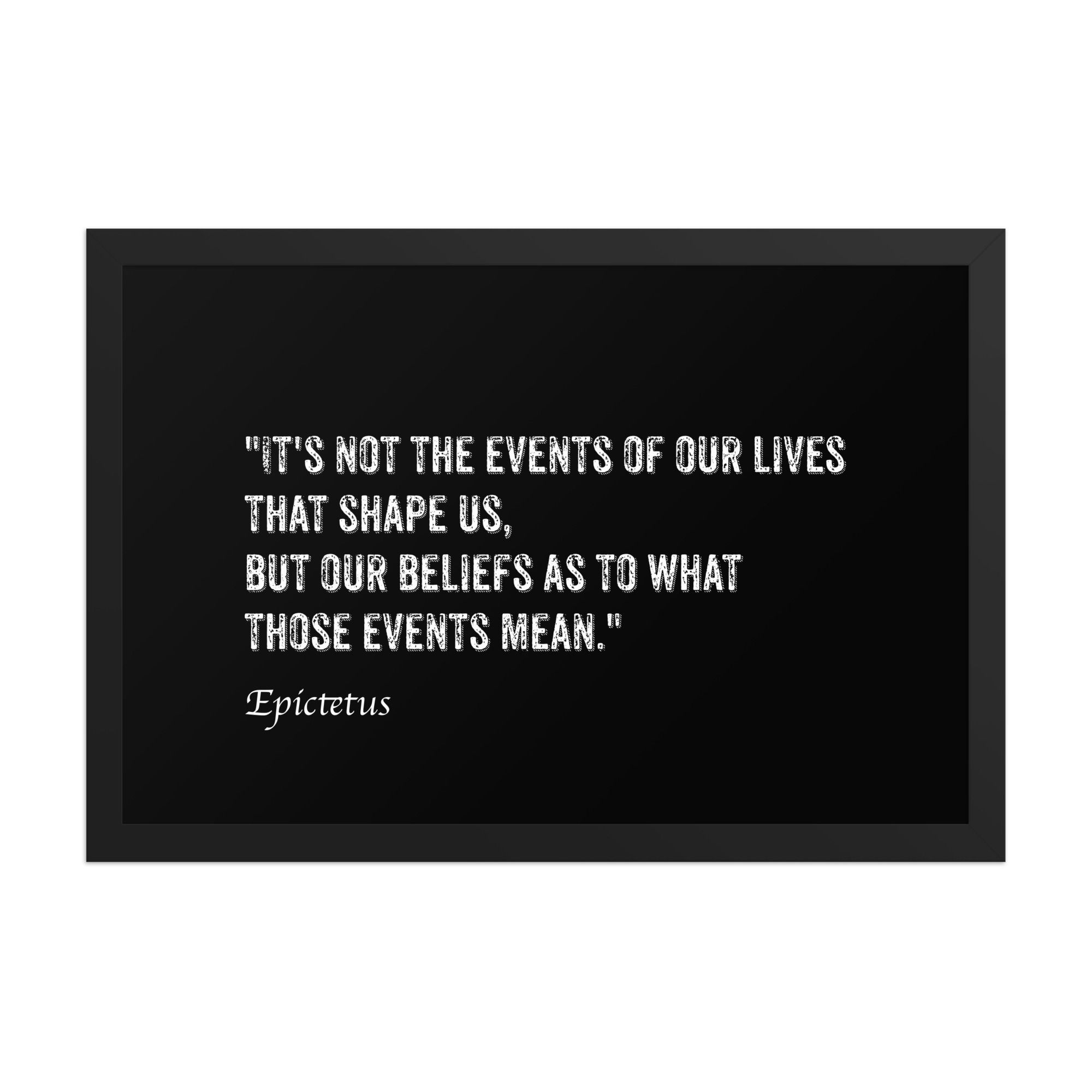 Framed poster with white quote by Epictetus on black background, in a matte black frame, perfect for framed wall art and framed art.