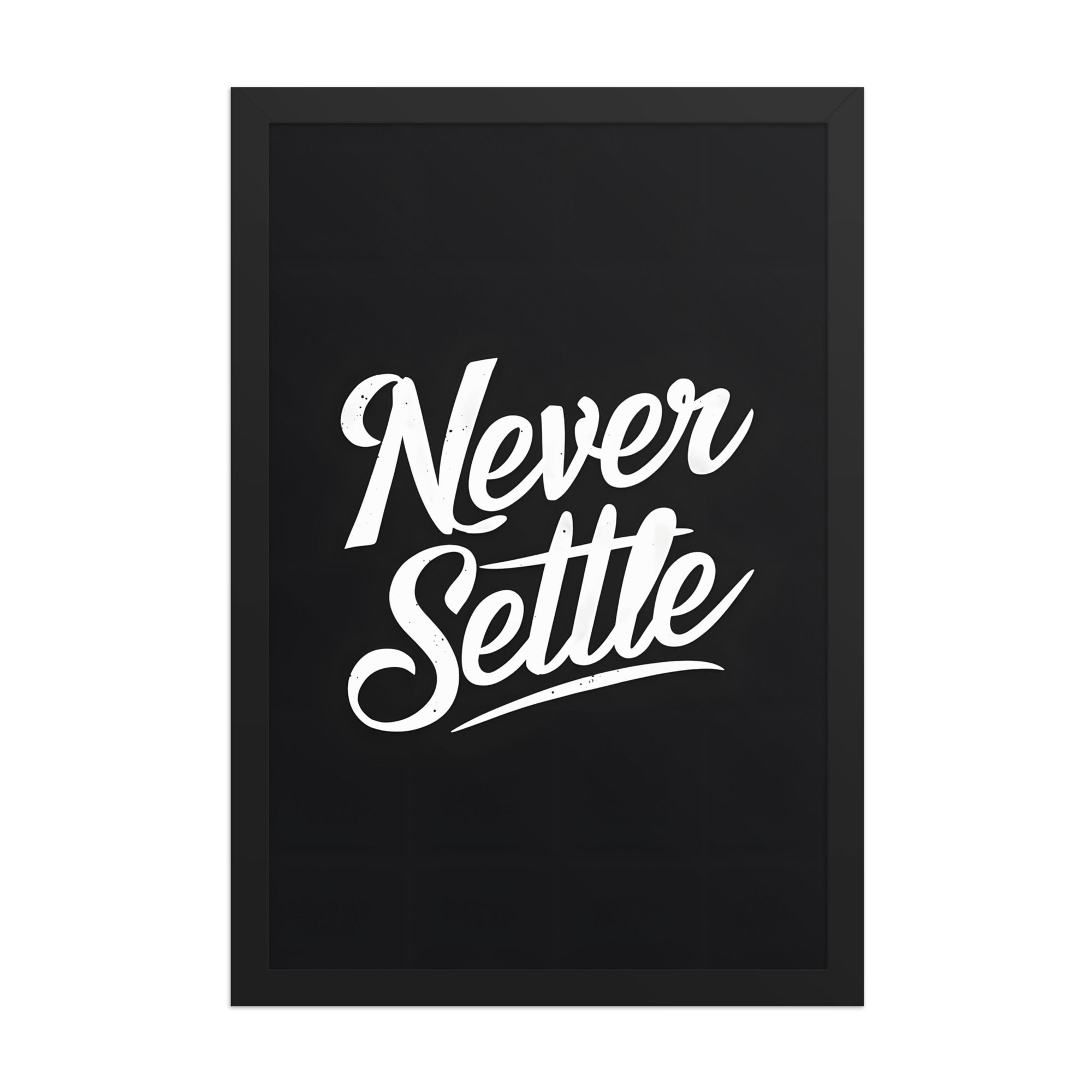 Never Settle | Motivational Art