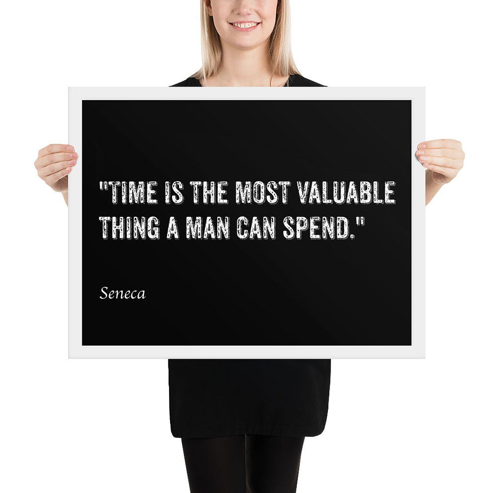 Thumbnail: Framed poster with white text on black background, "Time is the most valuable thing a man can spend." by Seneca, in a matte black frame.