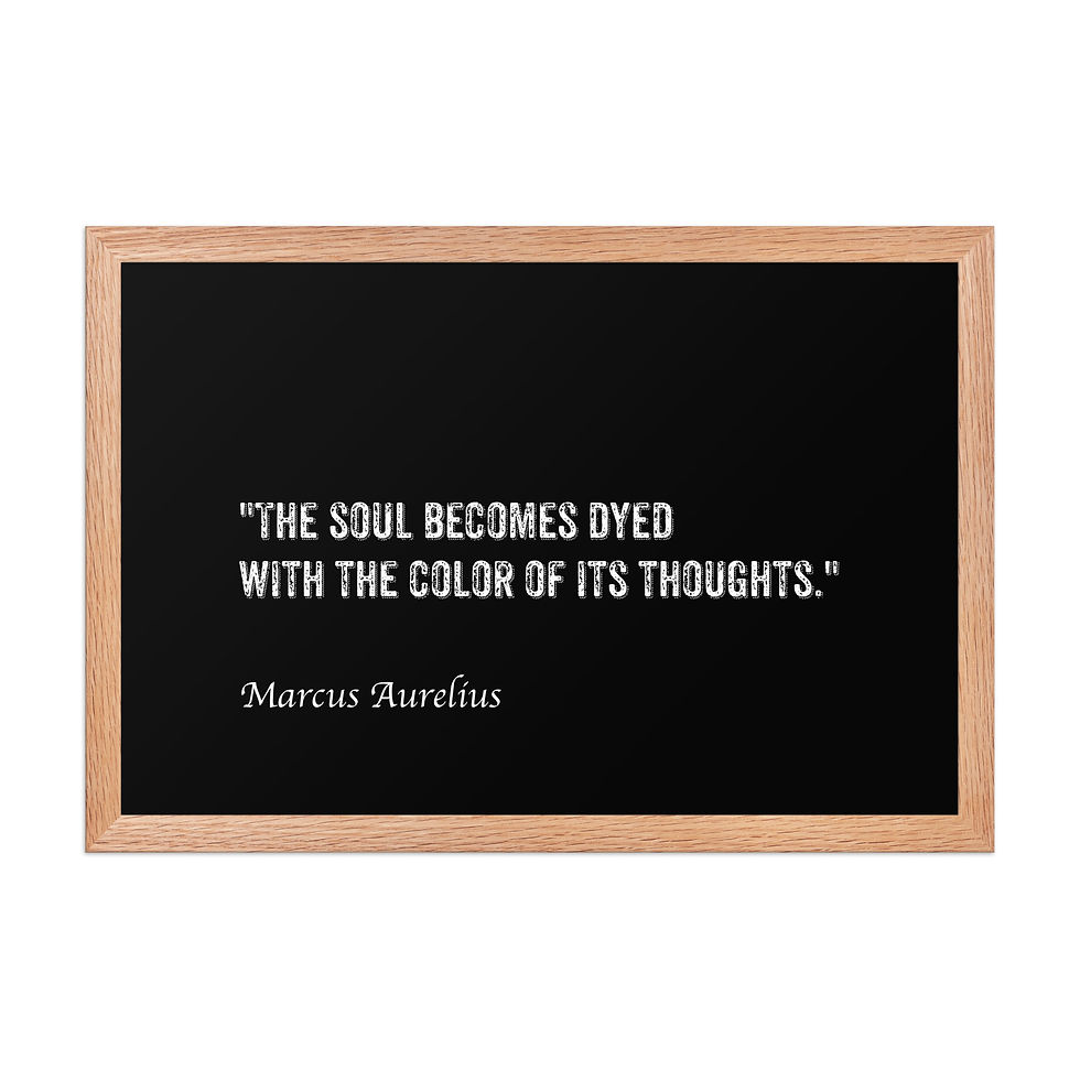 Framed poster with white text on black background, "The soul becomes dyed with the color of its thoughts" by Marcus Aurelius, framed wall art.